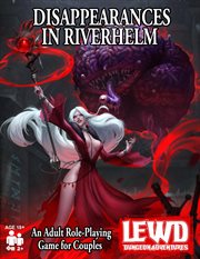 Lewd Dungeon Adventures : Disappearances in Riverhelm. An Adult Role-Playing Game for Couples cover image