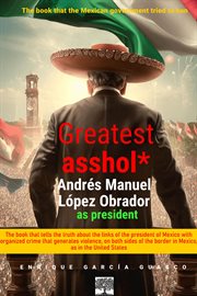 Greatest asshol* : López Obrador as President cover image