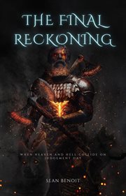 The Final Reckoning : When Heaven and Hell Collide on Judgement Day cover image