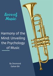 Harmony of the Mind : Unveiling the Psychology of Music cover image