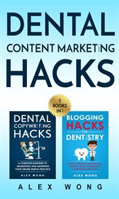 Dental Marketing Hacks : 2 Books in 1. Includes Dental Copywriting Hacks & Blogging Hacks for Dentist. Dental Marketing for Dentists cover image