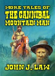 More Tales of the Cannibal Mountain Man cover image