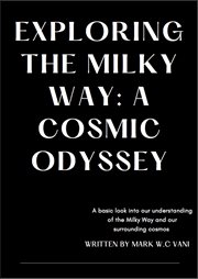 Exploring the Milky Way : A Cosmic Odyssey cover image