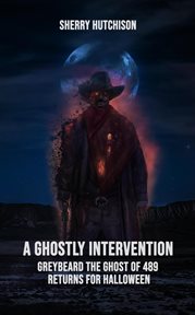 A Ghostly Intervention : Greybeard the Ghost of 489 cover image