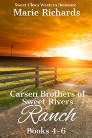 Carsen Brothers of Sweet Rivers Ranch (Carsen Brothers Sweet Clean Western Romance) : Books #4-6. Carsen Brothers Sweet Clean Western Romance cover image