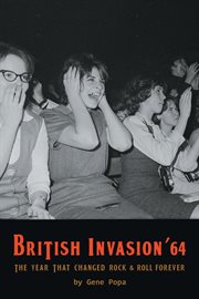 British Invasion '64 : The Year That Changed Rock & Roll Forever cover image