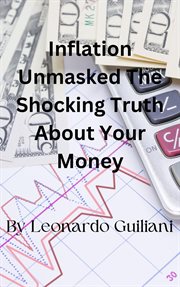 Inflation Unmasked the Shocking Truth About Your Money cover image