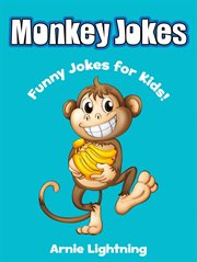 Monkey Jokes: Funny Jokes for Kids : Funny Jokes for Kids cover image