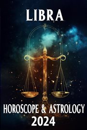 Libra Horoscope 2024 : 2024 Horoscope Today cover image