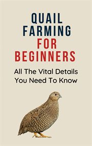 Quail Farming for Beginners : All the Vital Details You Must Know cover image