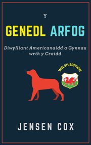 Y Genedl Arfog : Diwylliant Americanaidd a Gynnau wrth y Craidd cover image