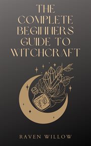 The Complete Beginners Guide to Witchcraft cover image