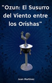 Ozun : El Susurro del Viento entre los Orishas cover image