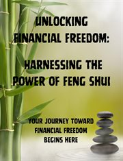Unlocking Financial Freedom Harnessing the Power of Feng Shui cover image