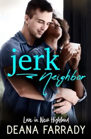 Jerk Neighbor : An Enemies. to. Lovers BWWM Romance cover image