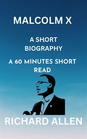 Malcolm X : A Short Biography. Short Biographies of Famous People cover image