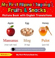 My First Filipino (Tagalog) Fruits & Snacks Picture Book With English Translations cover image