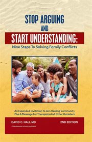Stop Arguing and Start Understanding : Nine Steps to Solving Family Conflicts cover image
