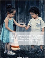 Love Beyond Words : Irresistible Ways to Appreciate and Express Love to Your Spouse cover image