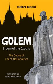 Golem : Broom of the Czechs. The Decay of Czech Nationalism cover image