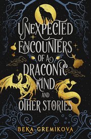 Unexpected Encounters of a Draconic Kind and Other Stories cover image