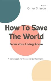 How to Save the World From Your Living Room cover image