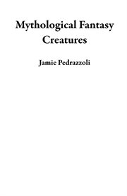 Mythological Fantasy Creatures cover image