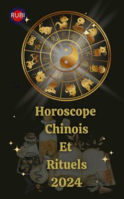 Horoscope Chinois Et Rituels 2024 cover image