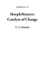 MorphMasters : Catalyst of Change cover image