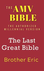 The AMV Bible : The Last Great Bible cover image