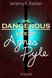The Dangerous Life of Agnes Pyle cover image