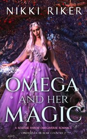 Omega and her Magic: A Reverse Harem Omegaverse Romance cover image