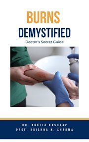 Burns Demystified : Doctor's Secret Guide cover image