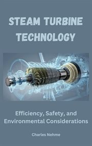 Steam Turbine Technology : Efficiency, Safety, and Environmental Considerations cover image