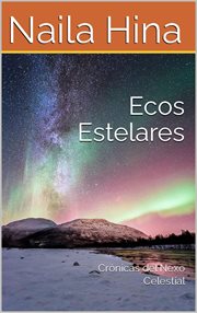 Ecos Estelares : Crónicas del Nexo Celestial cover image