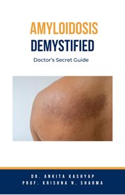 Amyloidosis Demystified : Doctor's Secret Guide cover image