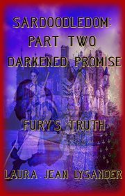 Sardoodledom : Part Two Darkened Promise Fury's Truth cover image