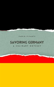 Savoring Germany : A Culinary Odyssey cover image
