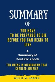 Summary of You Have to Be Prepared to Die Before You Can Begin to Liveg by Paul Kix : Ten Weeks In cover image