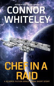 Chef in the Raid : A Science Fiction Space Opera Short Story cover image