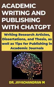 Academic Writing and Publishing With ChatGPT : Writing Research Articles, Dissertations, and Thes cover image