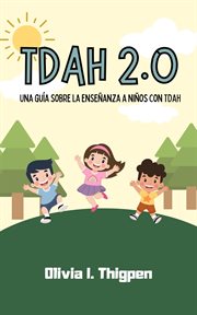 TDAH 2.0 Una guía sobre la enseñanza a niños con TDAH cover image