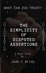The Simplicity of Disputed Assertions cover image