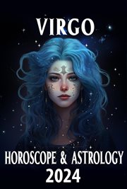 Virgo Horoscope 2024 : 2024 Horoscope Today cover image