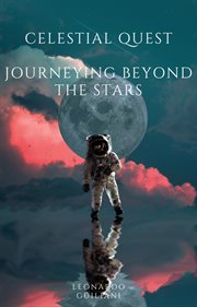 Celestial Quest Journeying Beyond the Stars cover image
