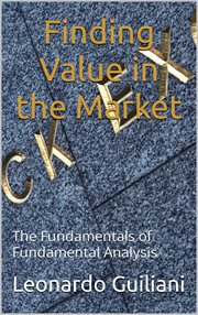 Finding Value in the Market : The Fundamentals of Fundamental Analysis cover image
