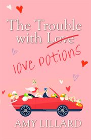 The Trouble With Love Potions cover image