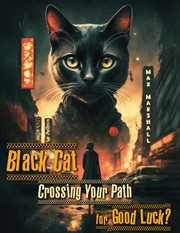 Black Cat Crossing Your Path for Good Luck? cover image