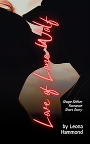 Love of Lone Wolf: Shape Shifter Romance Short Story : Shape Shifter Romance Short Story cover image