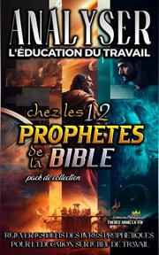 Analyser L'éducation du Travail chez les 12 Prophètes de la Bible cover image